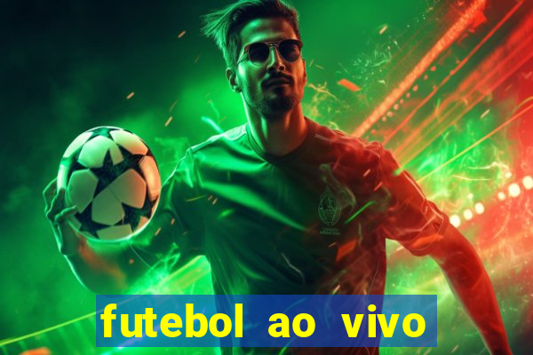 futebol ao vivo hoje futemax